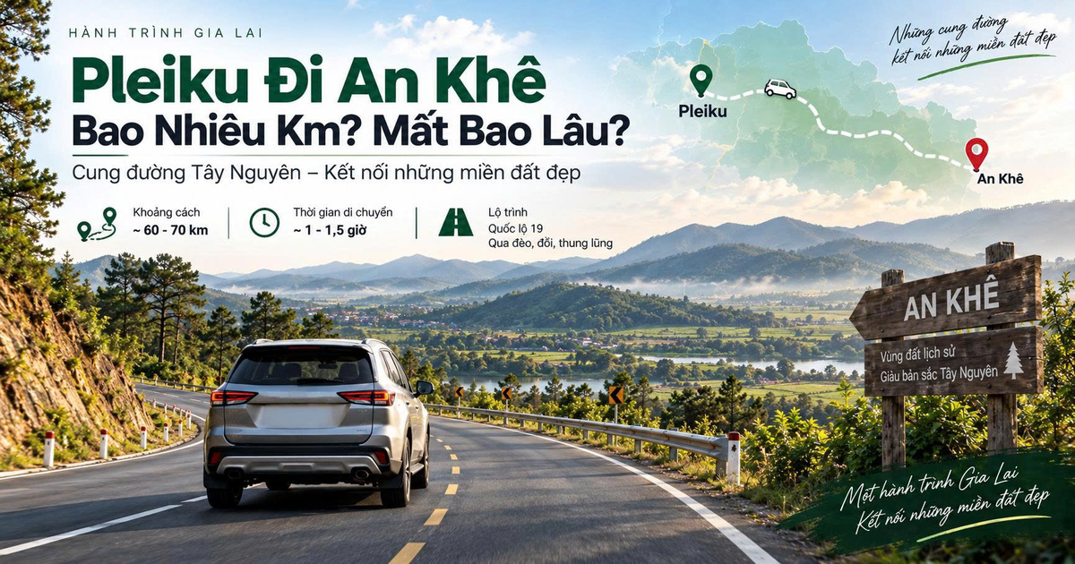 Pleiku Đi An Khê Bao Nhiêu Km? Mất Bao Lâu?