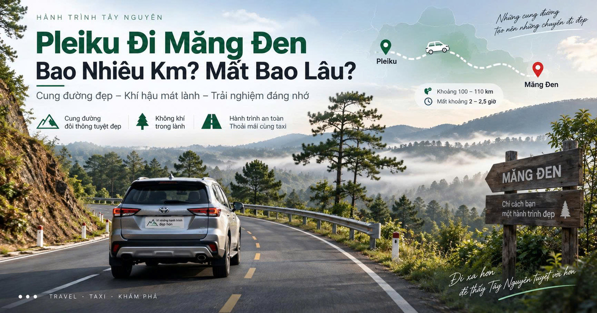 Pleiku Đi Măng Đen Bao Nhiêu Km? Mất Bao Lâu?